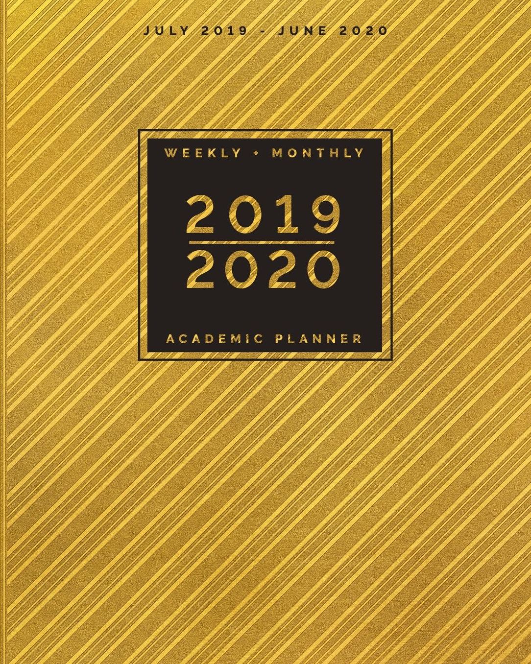 July 2019 - June 2020 Weekly + Monthly Academic Planner: Diagonal Stripe Gold Foil Cover Agenda Calendar with Inspiring Quotes (8x10")