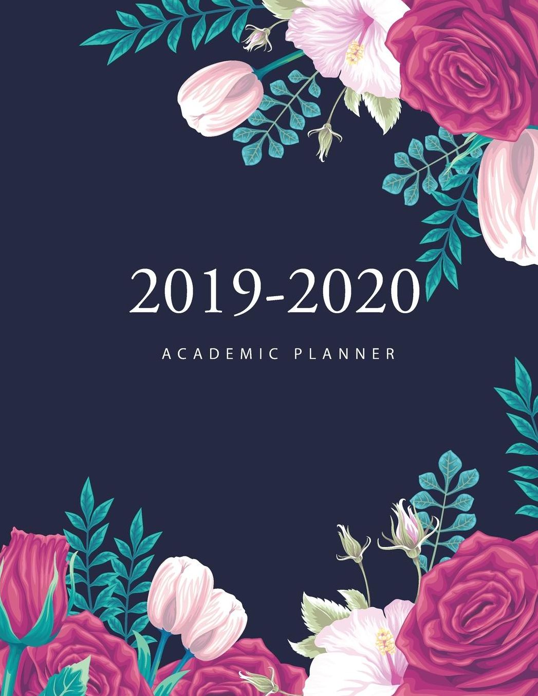 2019-2020 Academic Planner: Flower Cover 2019-2020 Academic Weekly and Monthly Planner Daily Appointment Book 17-Month Calendar Dated Agenda Schedule Schedule Organizer Logbook Journal Notebook August 2019 through December 2020