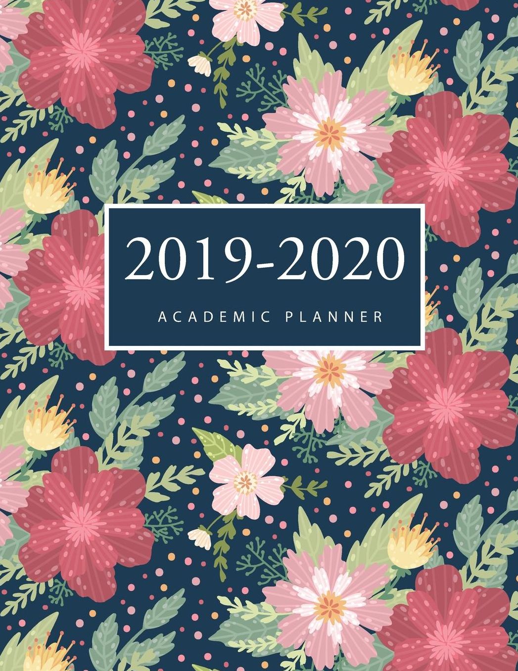 2019-2020 Academic Planner: Flower Watercolor Cover 2019-2020 Academic Weekly and Monthly Planner Daily Appointment Book 17-Month Calendar Large Dated Agenda Schedule Schedule Organizer Logbook Journal Notebook August 2019 through December 2020