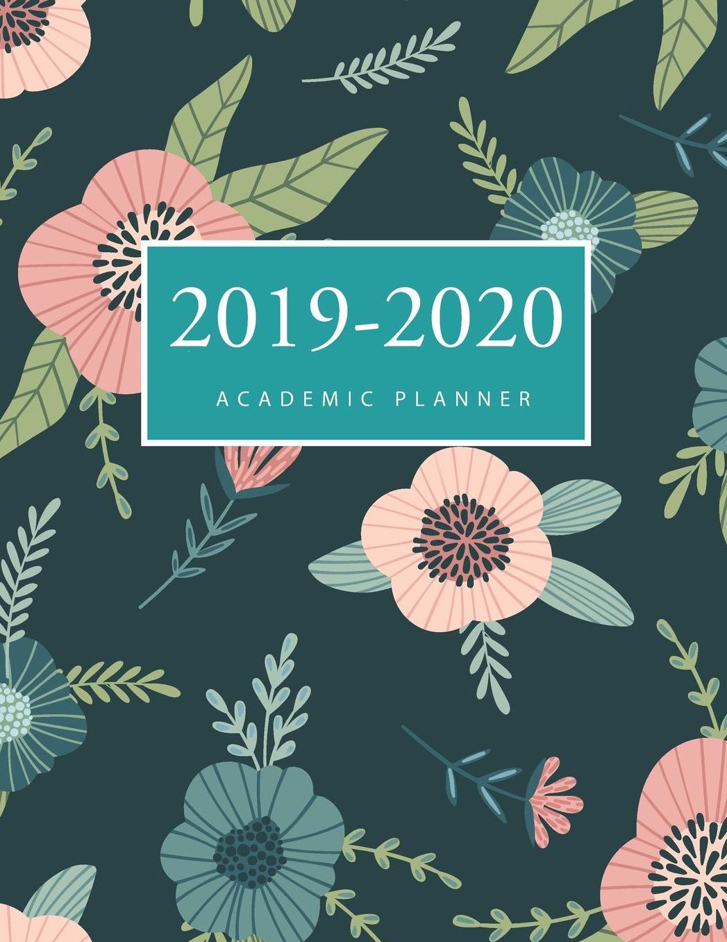 2019-2020 Academic Weekly Planner: Floral Cover 2019-2020 Daily Weekly Monthly Planner Academic Schedule Organizer 17-Month Calendar Large Dated Agenda Logbook Appointment Book August 2019 through December 2020