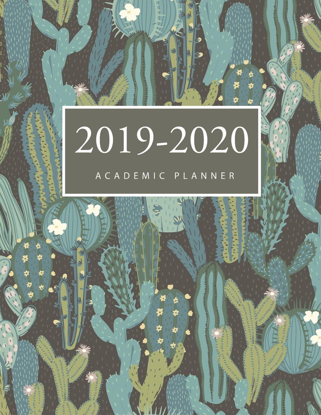 2019-2020 Academic Weekly Planner: Cactus Cute Cover 2019-2020 Academic Weekly and Monthly Planner Daily Appointment Book 17-Month Calendar Large Dated Agenda Schedule Schedule Organizer Logbook Journal Notebook August 2019 through December 2020
