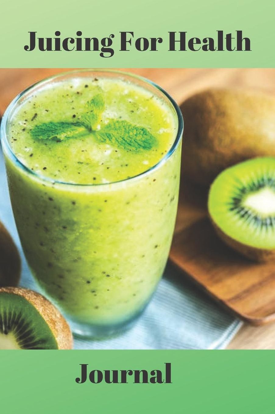 Juicing For Health Journal: College Ruled Fun Journal, Planner, Notebook, Composition Book, Gift