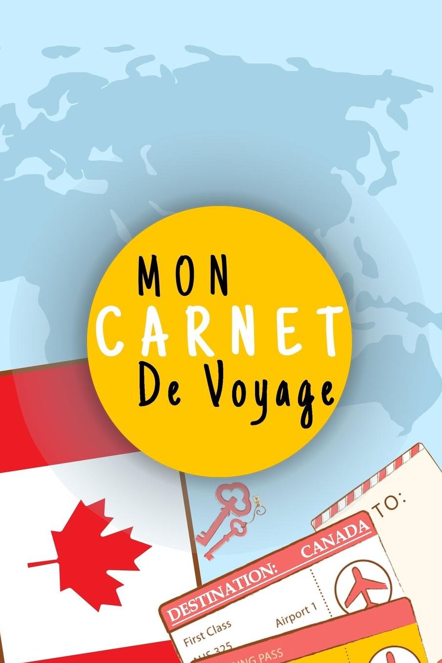 Mon Carnet De Voyage: Journal De Voyage CANADA Avec Planner et Check-List, Pour Vous Accompagner Durant Votre Voyage,125 pages, grille de lignes-format 6x9 DIN A5, couverture souple matte