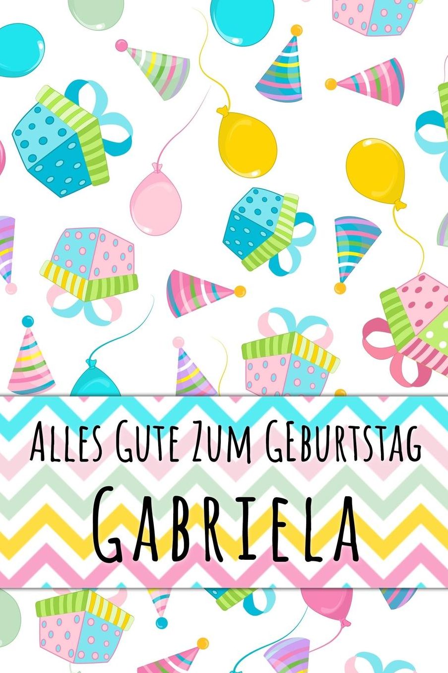 Alles Gute zum Geburtstag Gabriela: Liniertes Notizbuch fï¿½r deinen personalisierten Vornamen