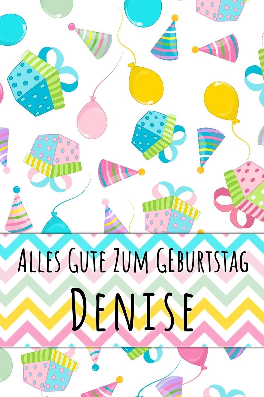 Alles Gute zum Geburtstag Denise: Liniertes Notizbuch fï¿½r deinen personalisierten Vornamen