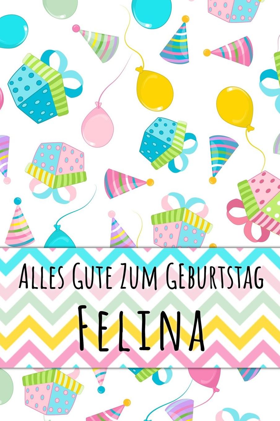 Alles Gute zum Geburtstag Felina: Liniertes Notizbuch fï¿½r deinen personalisierten Vornamen