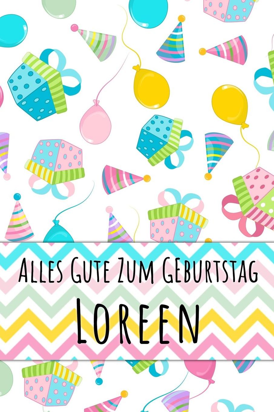 Alles Gute zum Geburtstag Loreen: Liniertes Notizbuch fï¿½r deinen personalisierten Vornamen