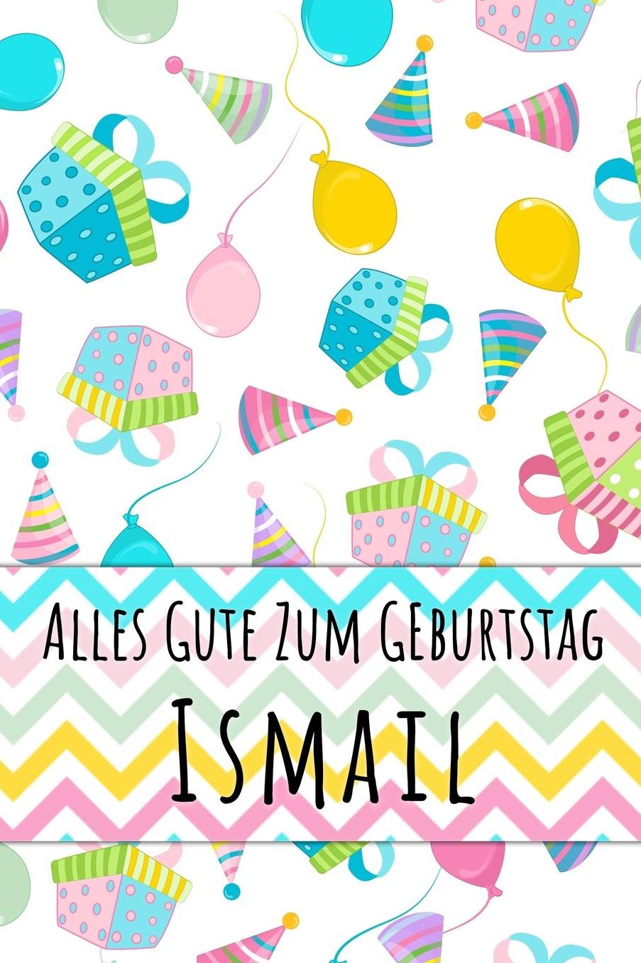Alles Gute zum Geburtstag Ismail: Liniertes Notizbuch fï¿½r deinen personalisierten Vornamen