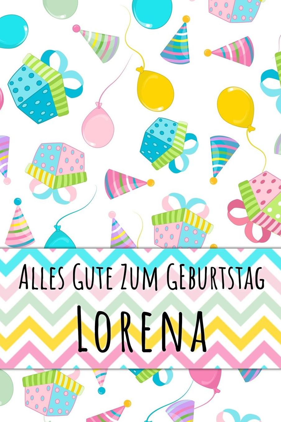 Alles Gute zum Geburtstag Lorena: Liniertes Notizbuch fï¿½r deinen personalisierten Vornamen