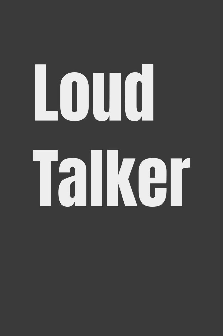 Loud talker: Sarcastic co worker gift journal/notebook