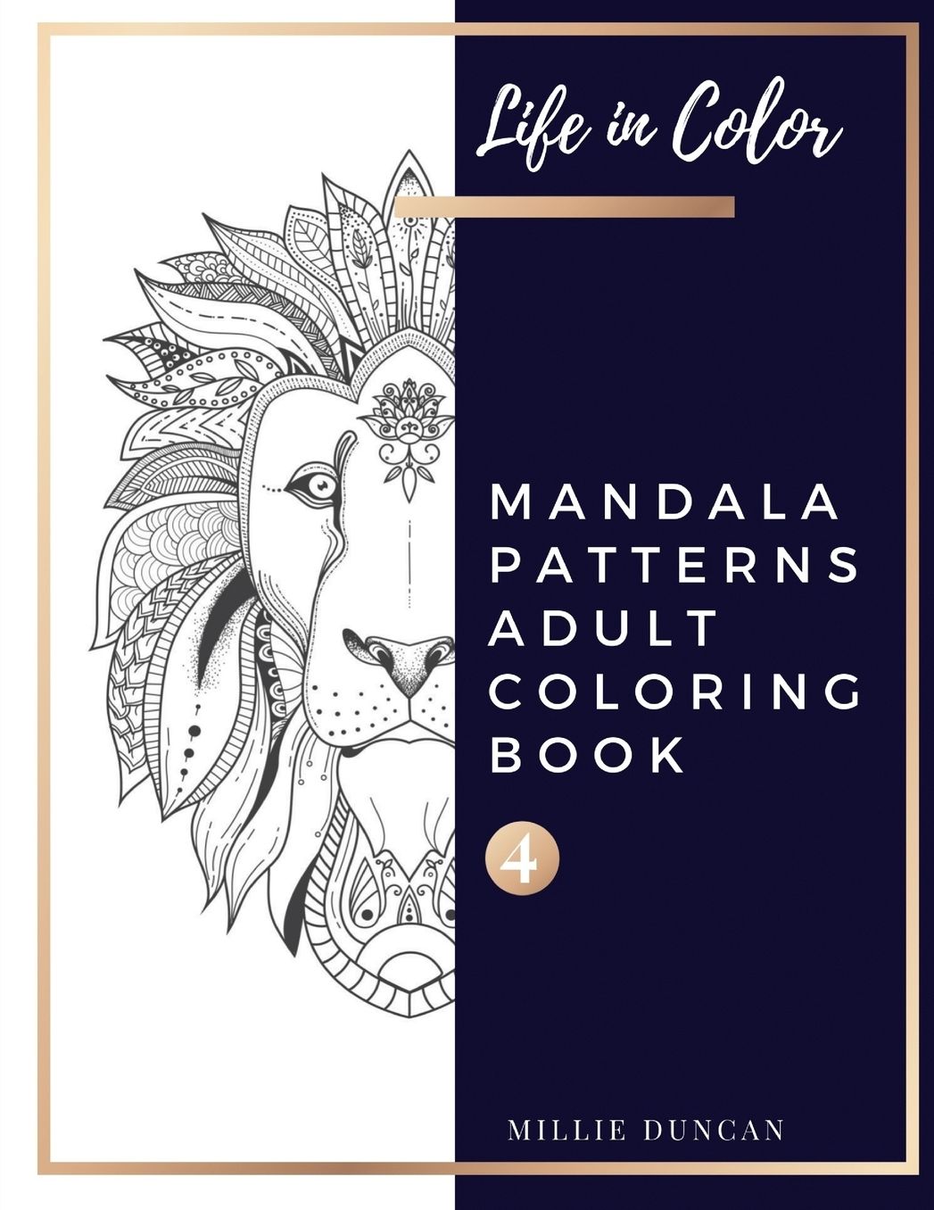 MANDALA PATTERNS ADULT COLORING BOOK (Book 4): Mandala Patterns Coloring Book for Adults - 40+ Premium Coloring Patterns (Life in Color Series)