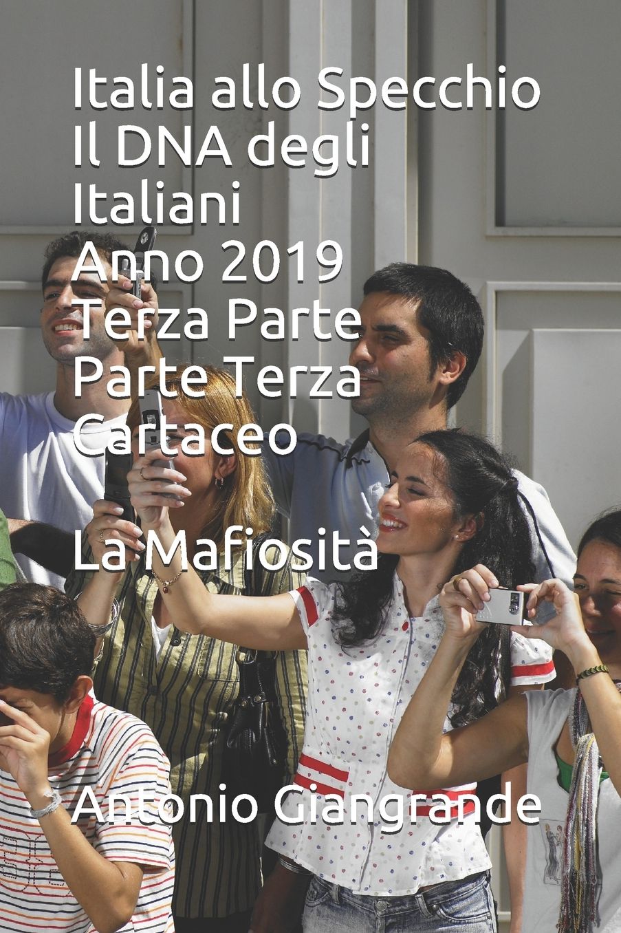 Italia allo Specchio Il DNA degli Italiani Anno 2019 Terza Parte Parte Terza Cartaceo