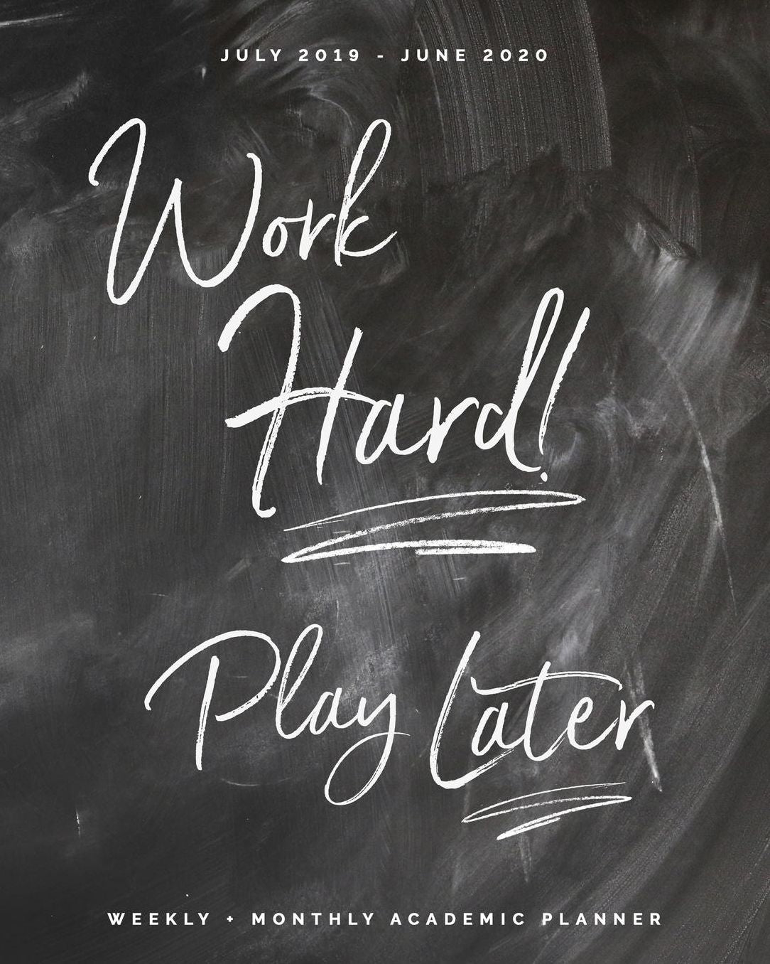 Work Hard Play Later July 2019 - June 2020 Weekly + Monthly Academic Planner: Student or Teacher Calendar Agenda with Quotes (8x10")
