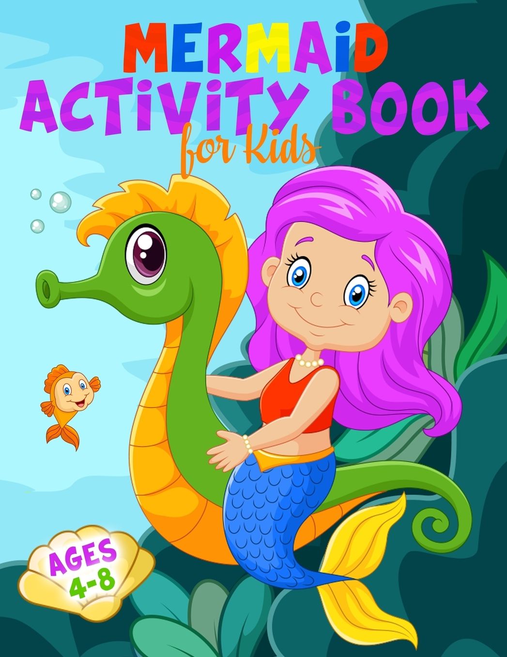 Mermaid Activity Book for Kids Ages 4-8: A Cute and Fun Mermaid Game Workbook Gift For Coloring, Learning, Word Search, Mazes, Crosswords, Dot to Dot, Spot the Difference and More!