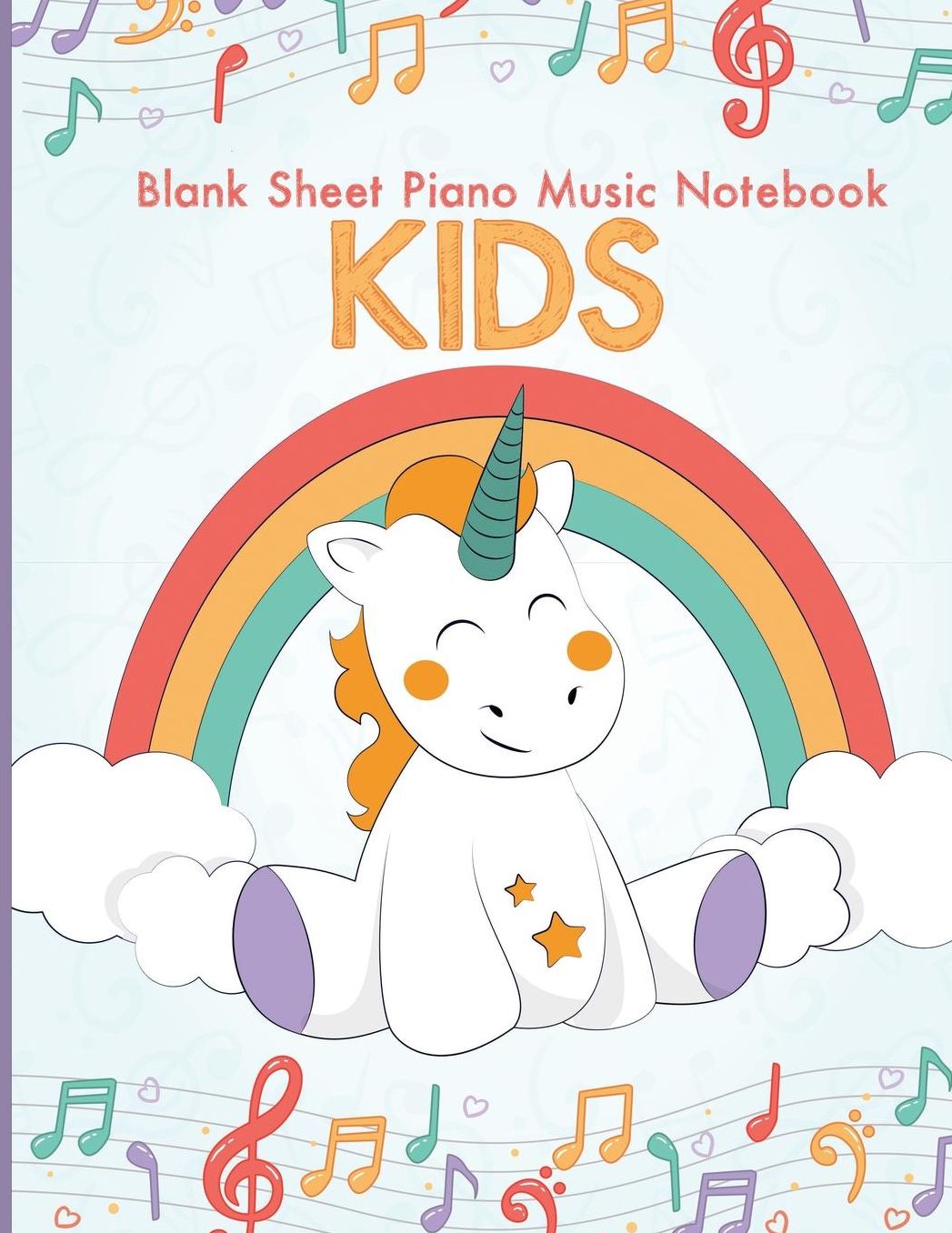 Blank Sheet Piano Music Notebook Kids: Unicorn Blank Sheet Piano Music Manuscript Paper for kids 110 pages of large staff, perfect for practicing note writing