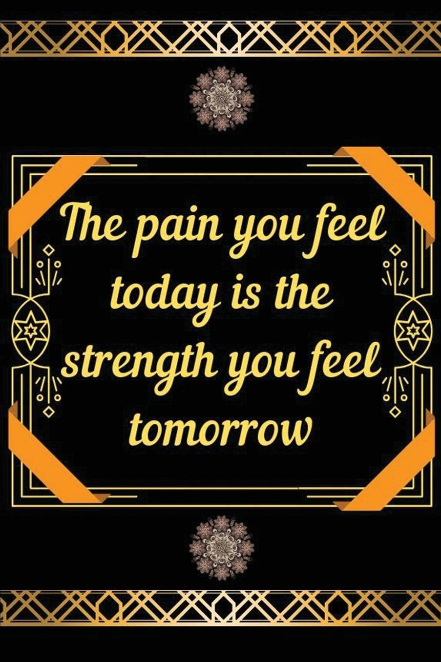 The pain you feel today is the strength you feel tomorrow: Blank Lined Journal, Notebook, inspirational and motivational pretty Notebook, Ruled, Writing Book, Notebook for men and women & great gift gig
