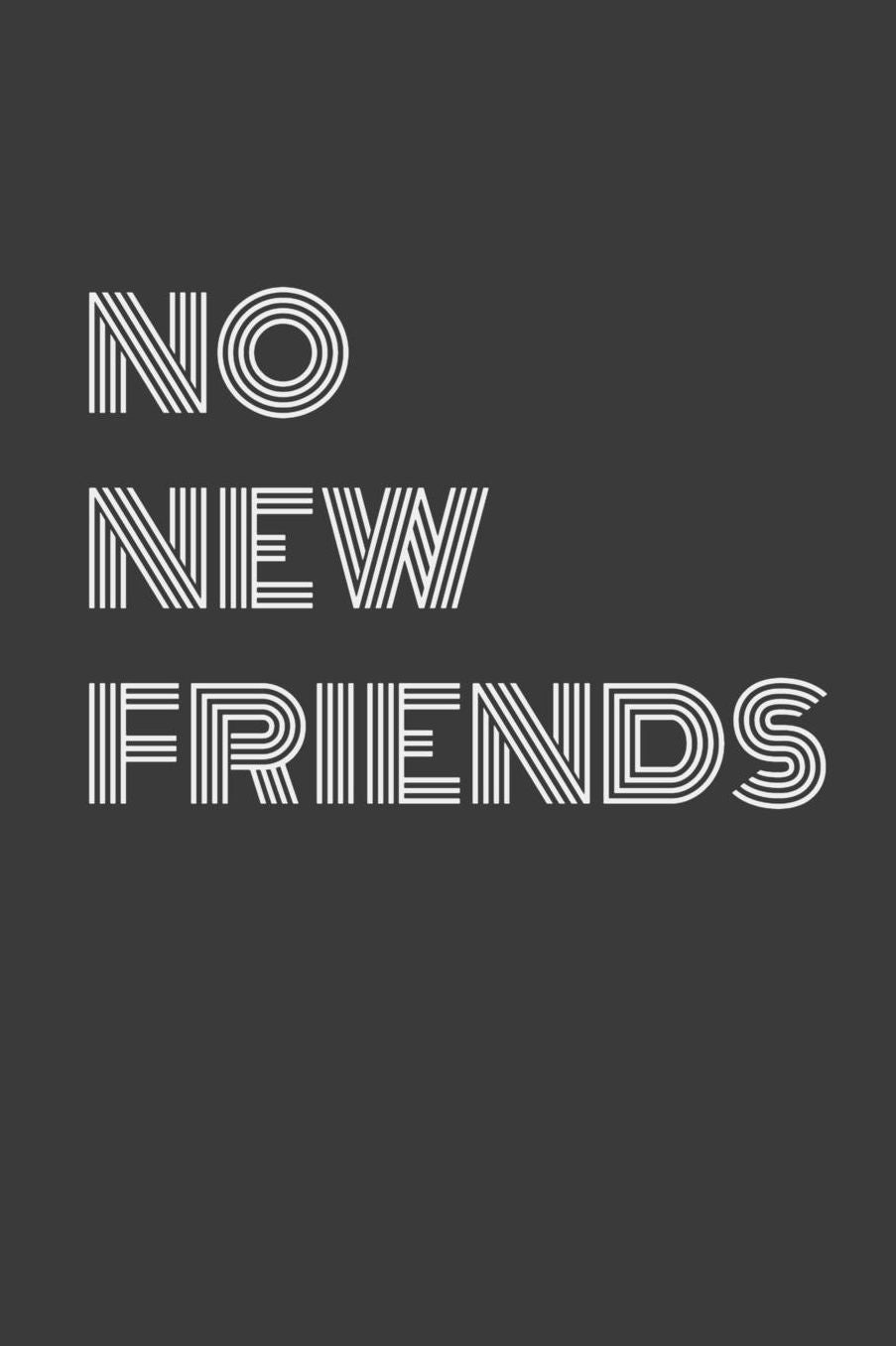 No New Friends: No new friends slang millennial journal