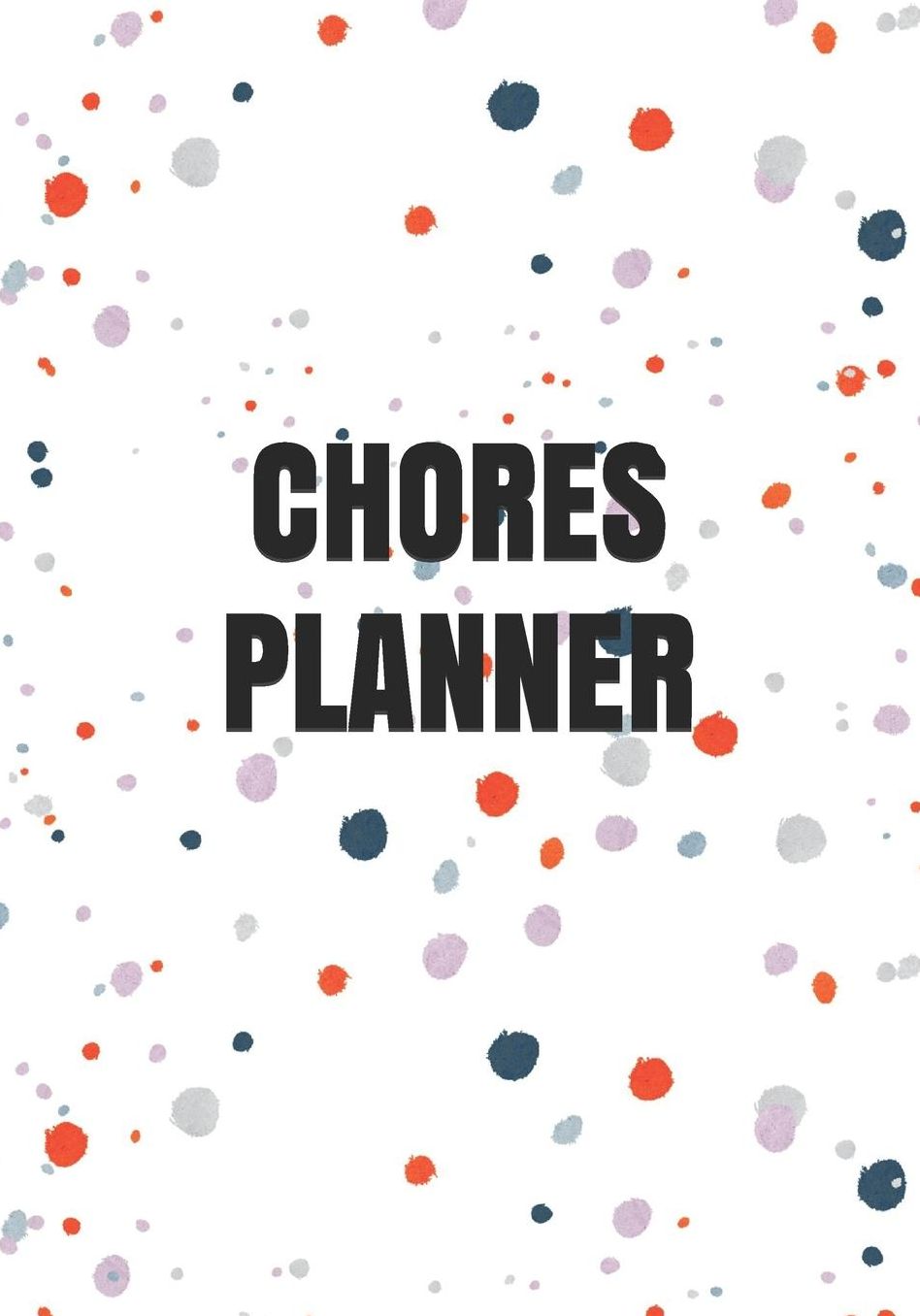 Chores Planner: Undated Weekly Chart to Log Cleaning, Decluttering and Organizing Schedule of Responsibilities
