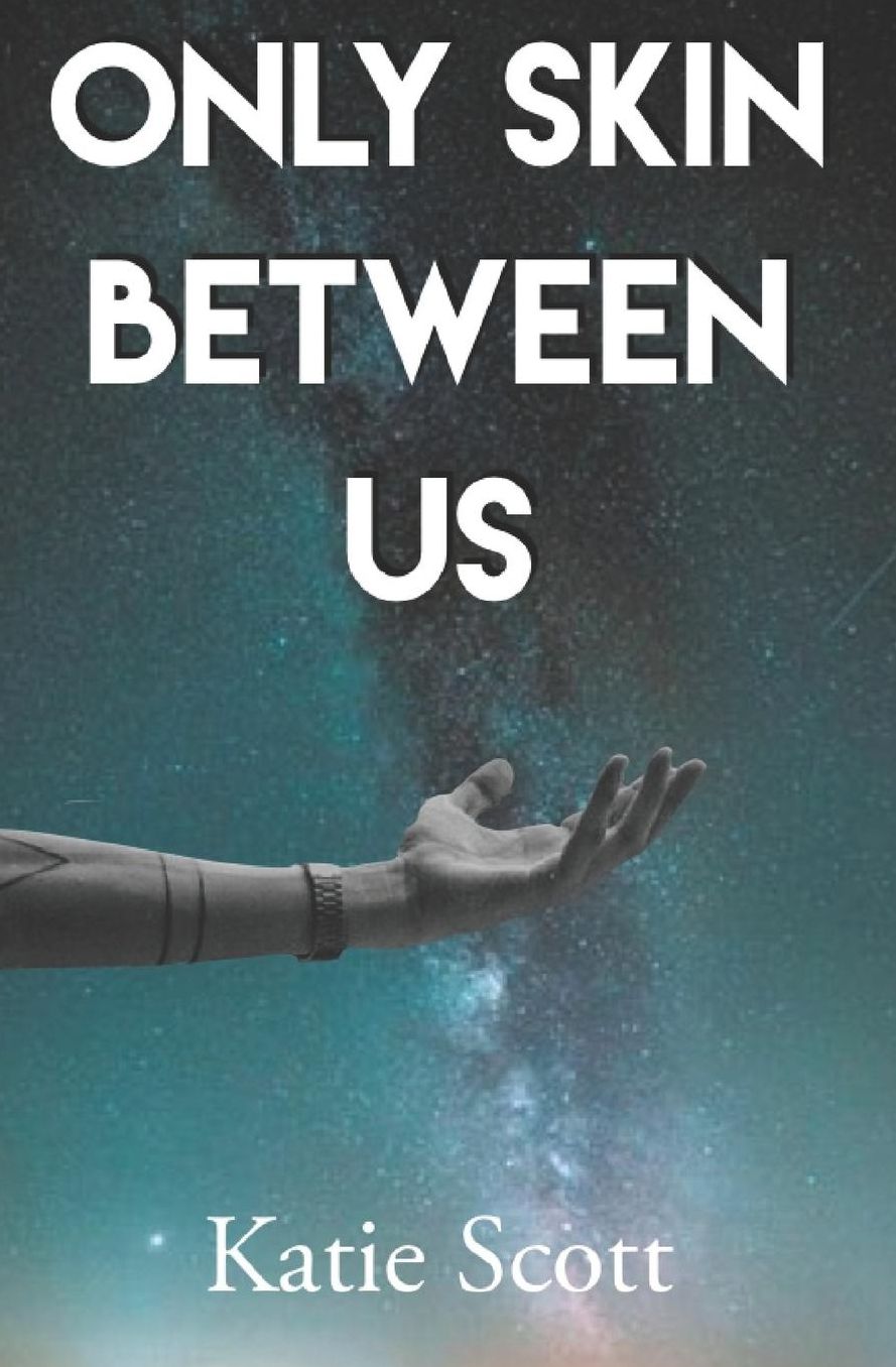 Only Skin Between Us