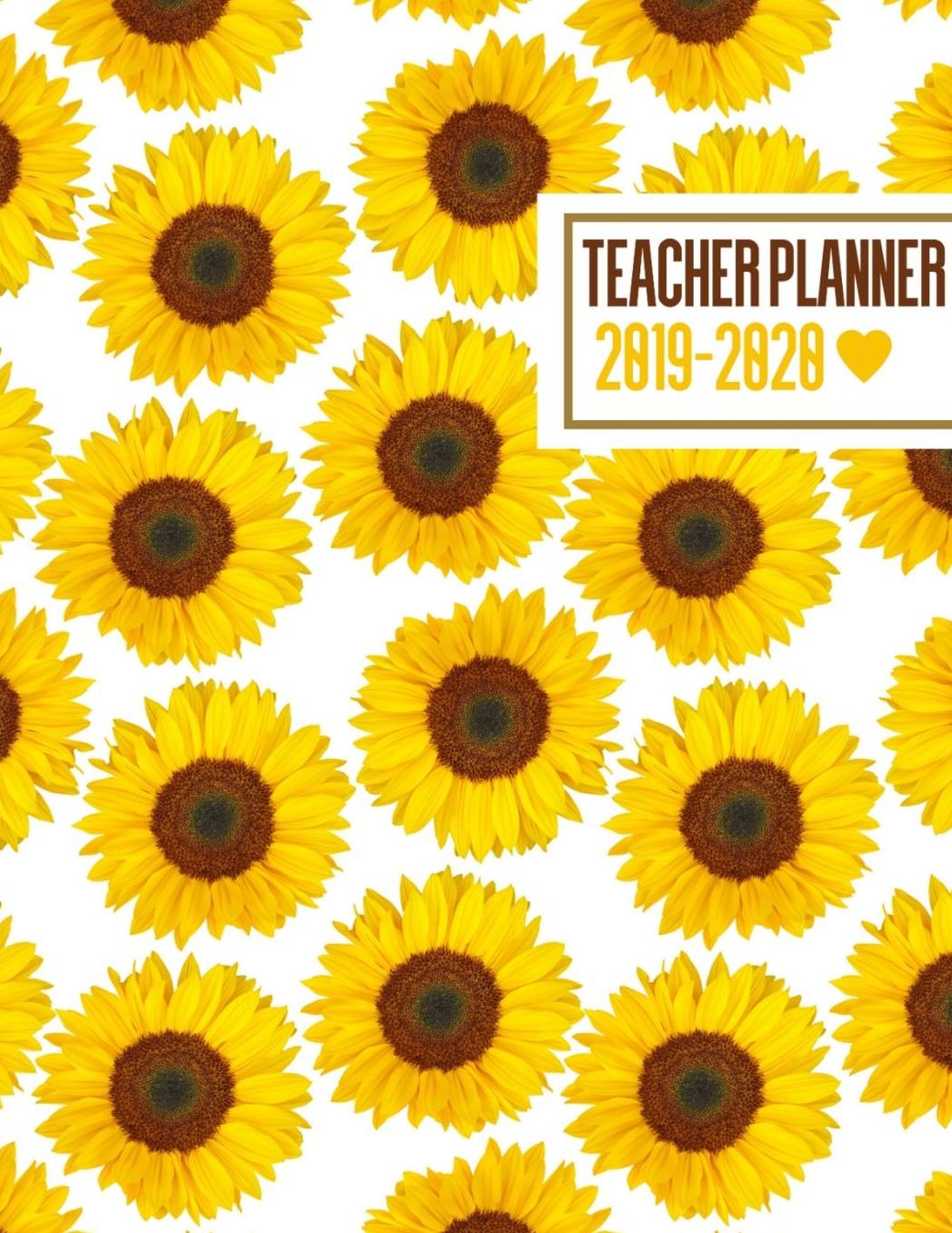2019-2020 Teacher Planner: Sunflower Large Weekly Monthly Lesson Plans for Teachers Great Teacher Appreciation Gift Organizer, Agenda and Calendar