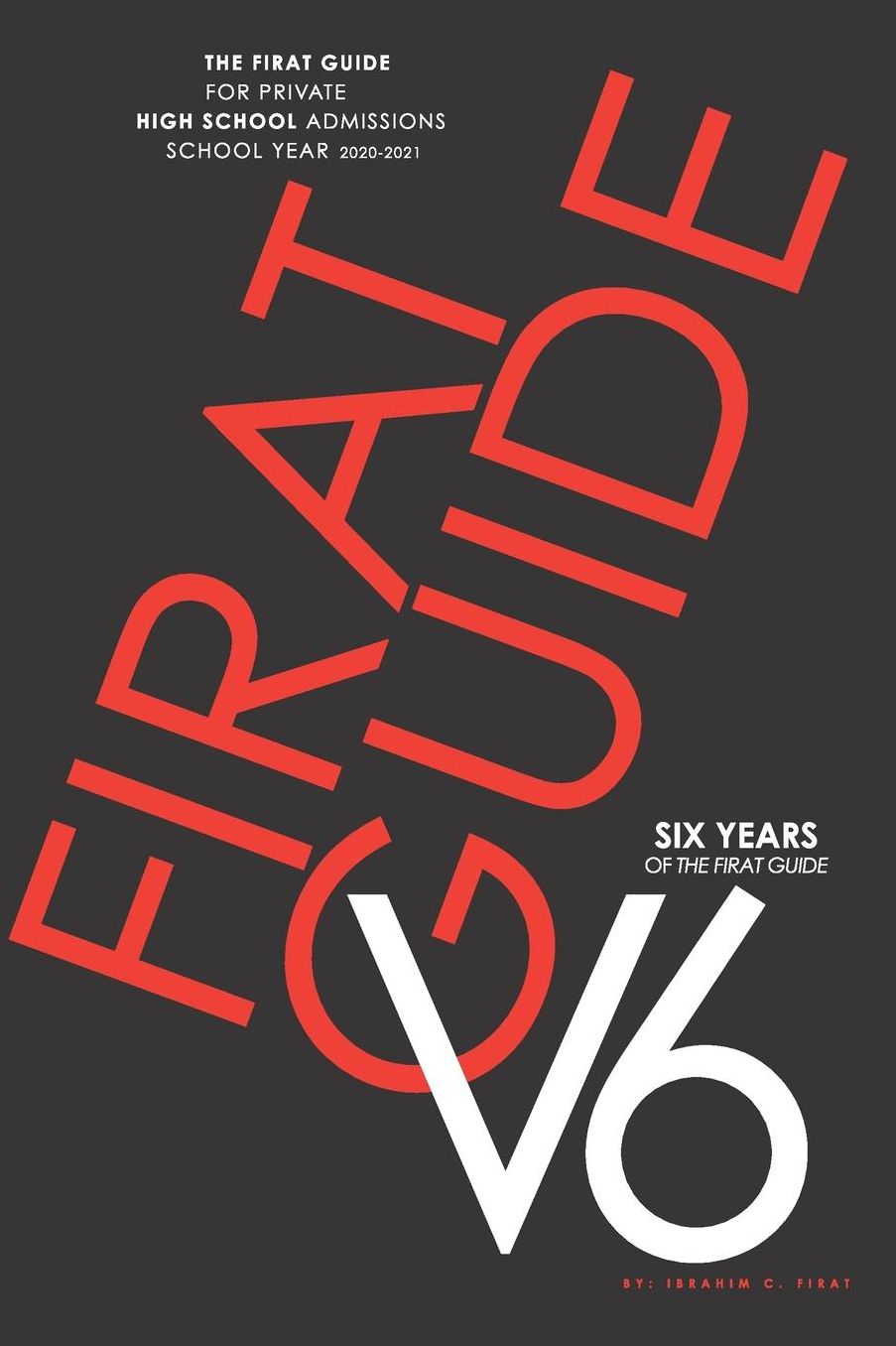 The Firat Guide V6: For Private High School Admissions in the Greater Houston Area