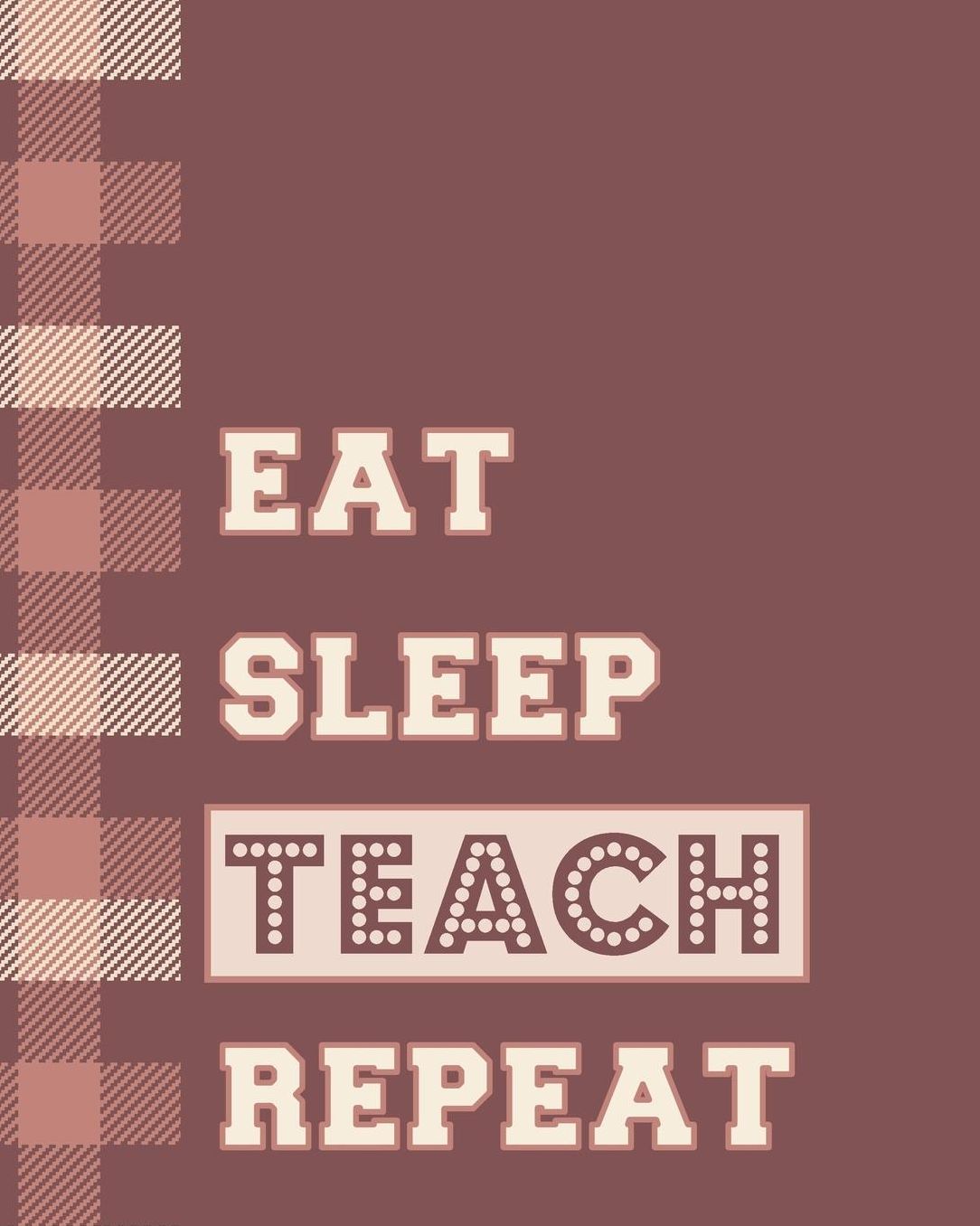 Eat Sleep Teach Repeat: Classic Teacher Planner - Weekly & Monthly Lesson Planner with 12 Month - July to June - Daily Organizer, Agenda and Calendar.