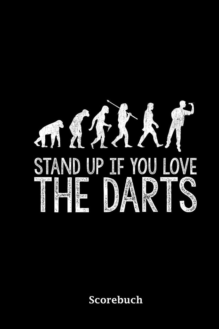 Scorebuch: A5 Kalender & Wochenplaner Fï¿½r Dartspieler & Dartfans - Stand Up If You Love The Darts Notizblock - Dart Evolution Geschenkidee Lustig