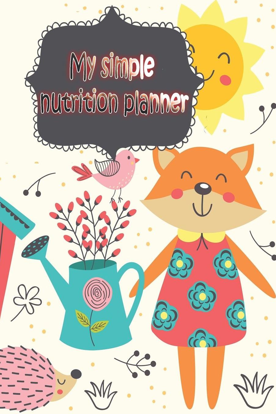 My simple nutrition planner: food tracker journal weight loss journal and planner meal tracker journal