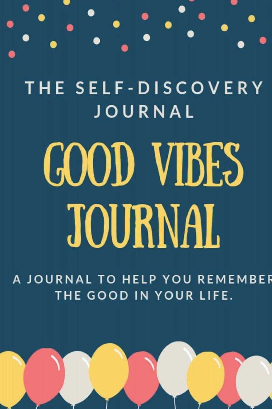 Good Vibes Journal: The Self Discovery Journal