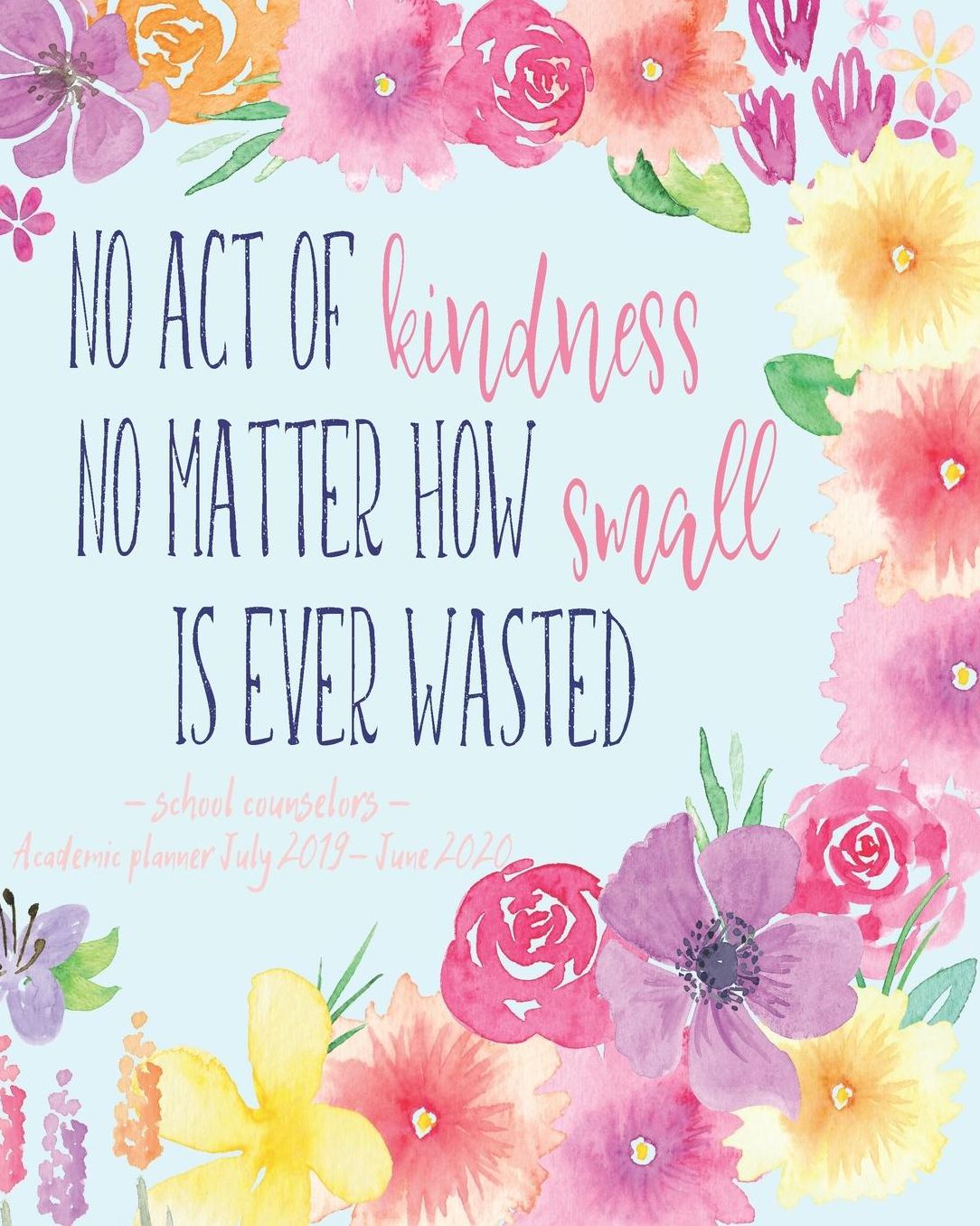 No Act Of Kindness No Matter How Small Is Ever Wasted: Academic Planner School Counselor With Motivational Quotes