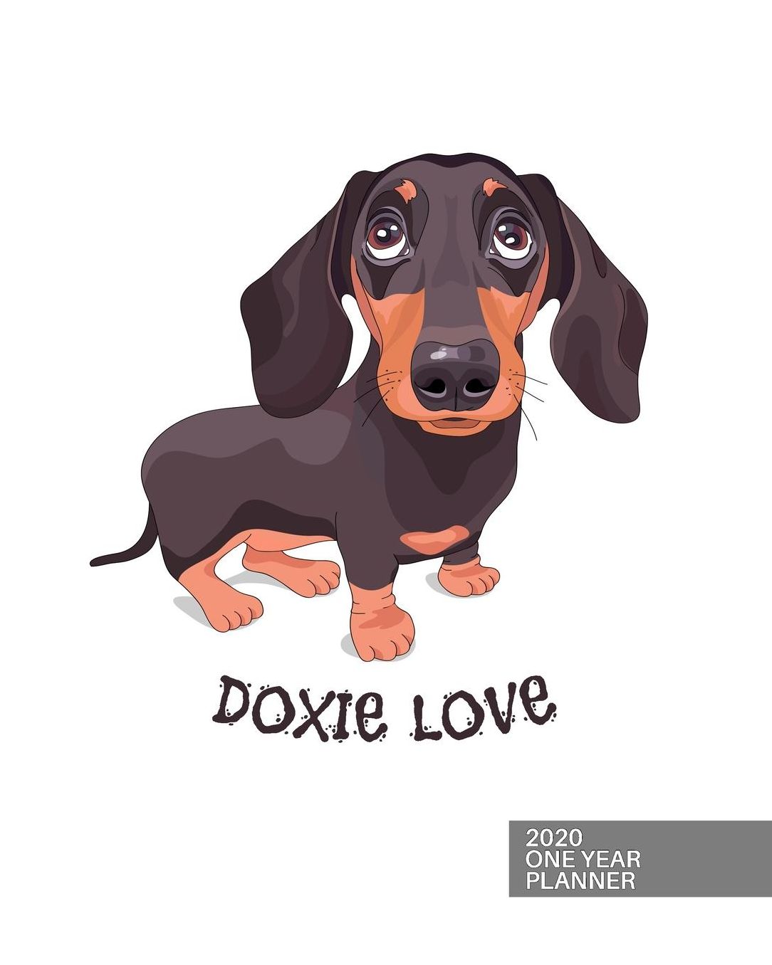 2020 One Year Planner: Dachshund Doxie Weiner Dog Lover 12-Month Organizer with Daily/Weekly/Monthly Views, Inspirational Quotes, Habit Tracker, Vision Board, Dot Bullet Grid and Lined Notes Pages