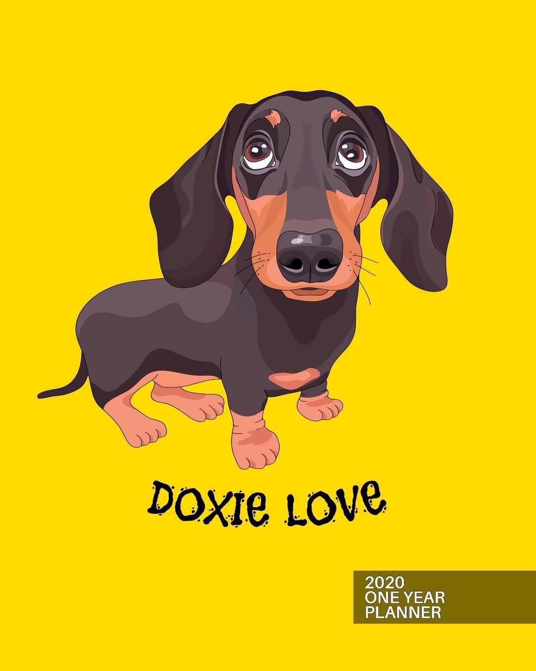 2020 One Year Planner: Dachshund Doxie Love Weiner Dog 12-Month Organizer with Daily/Weekly/Monthly Views, Inspirational Quotes, Habit Tracker, Vision Board, Dot Bullet Grid and Lined Notes Pages
