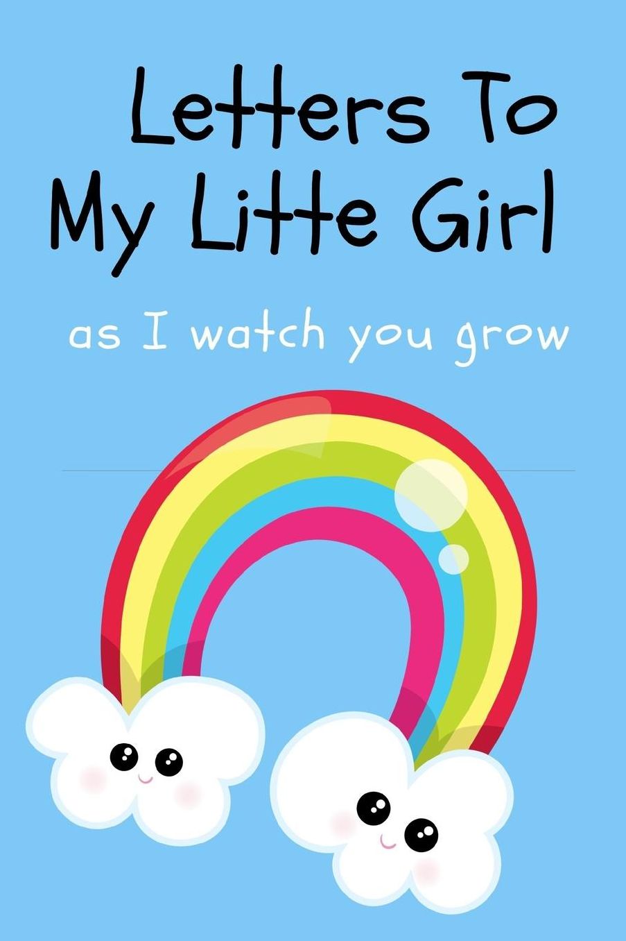 Letters To My Little Girl As I Watch You Grow: Mother Writes Letter To Baby Girl Infant Daughter in this Prompt Fill in Keepsake Memory Page Journal For: Anyone That loves a great Baby Shower or New Mom Gift.