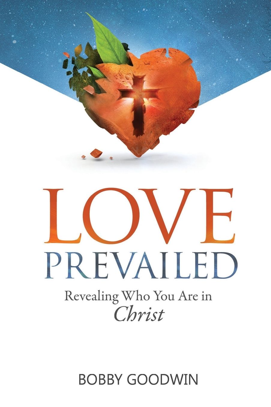 Love Prevailed: Revealing Who You Are in Christ