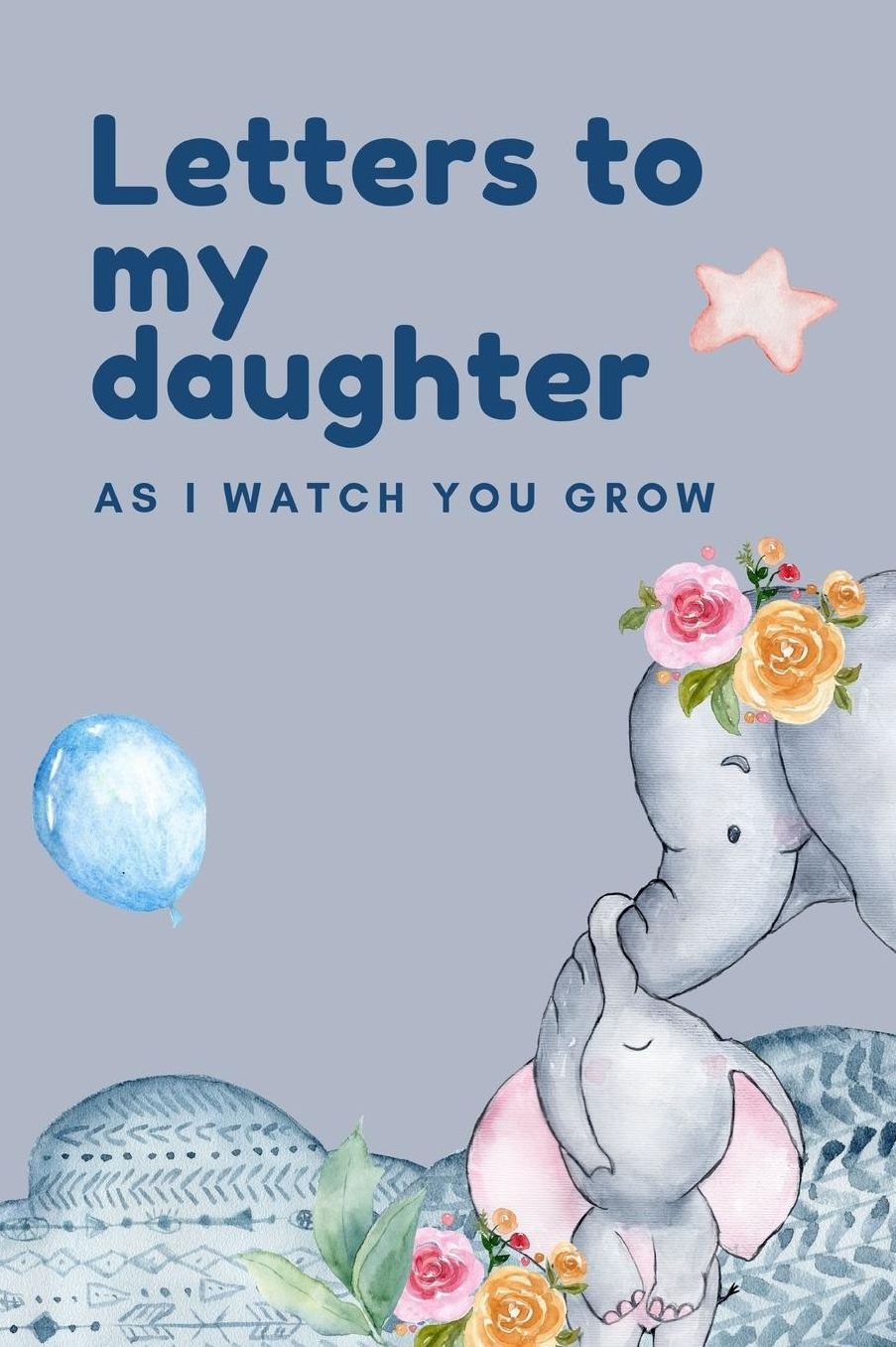 Letters To My Daughter As I Watch You Grow: Mother Writes Letter To Baby Girl Infant Daughter in this Prompt Fill in Keepsake Memory Page Journal For: Anyone That loves a great Baby Shower or New Mom Gift.