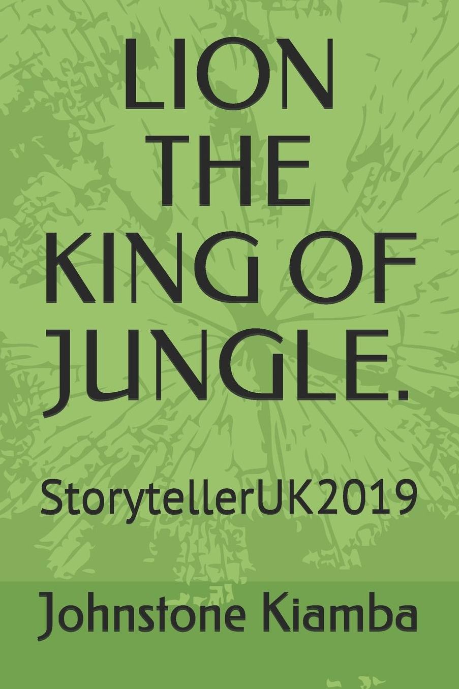 Lion the King of Jungle.: StorytellerUK2019