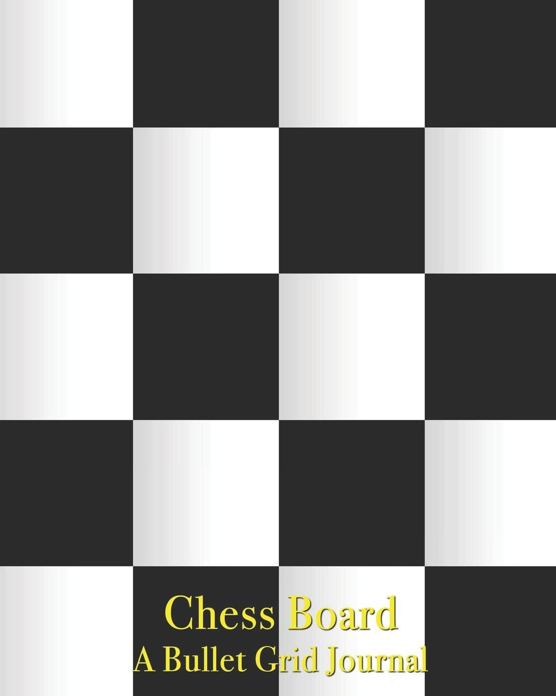Chess Board - A Bullet Grid Journal: 8X10 Dotted Bullet Grid Journal with 120 Blank Pages (Notebook)