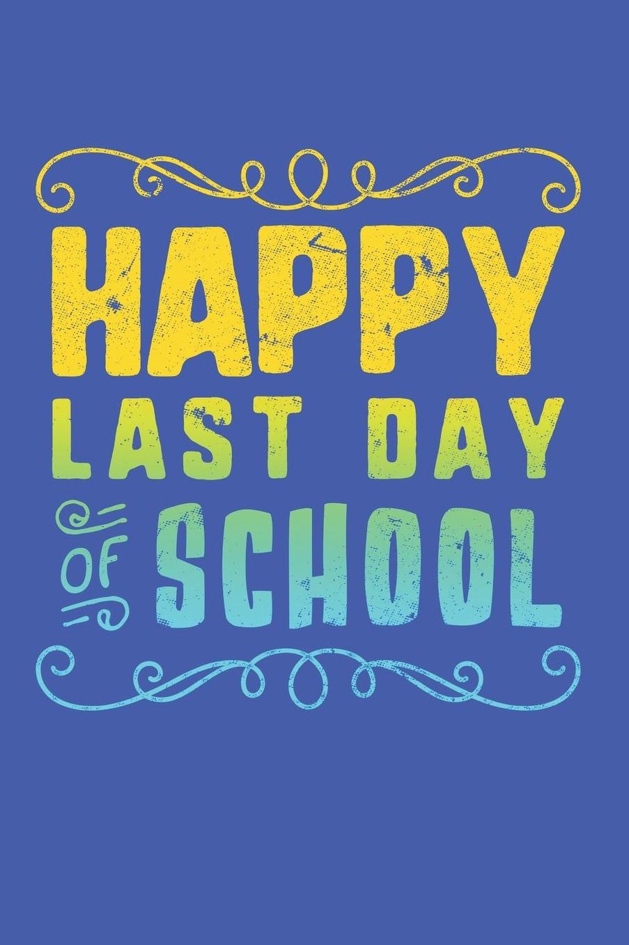 Happy Last Day Of School: Cute School Drawing and Blank Lined Journal Notebook
