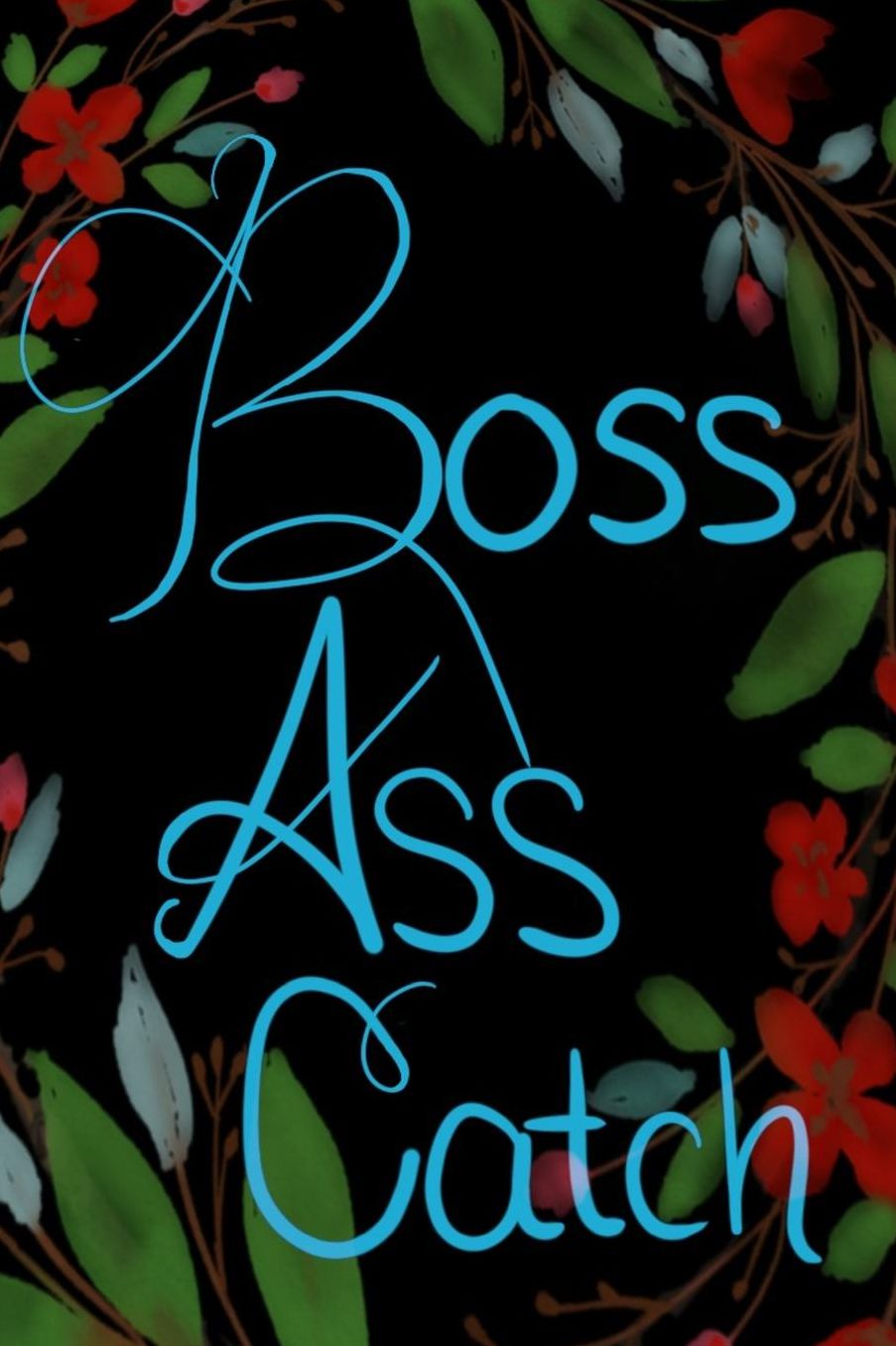 Boss Ass Catch: Notebook 150 Pages