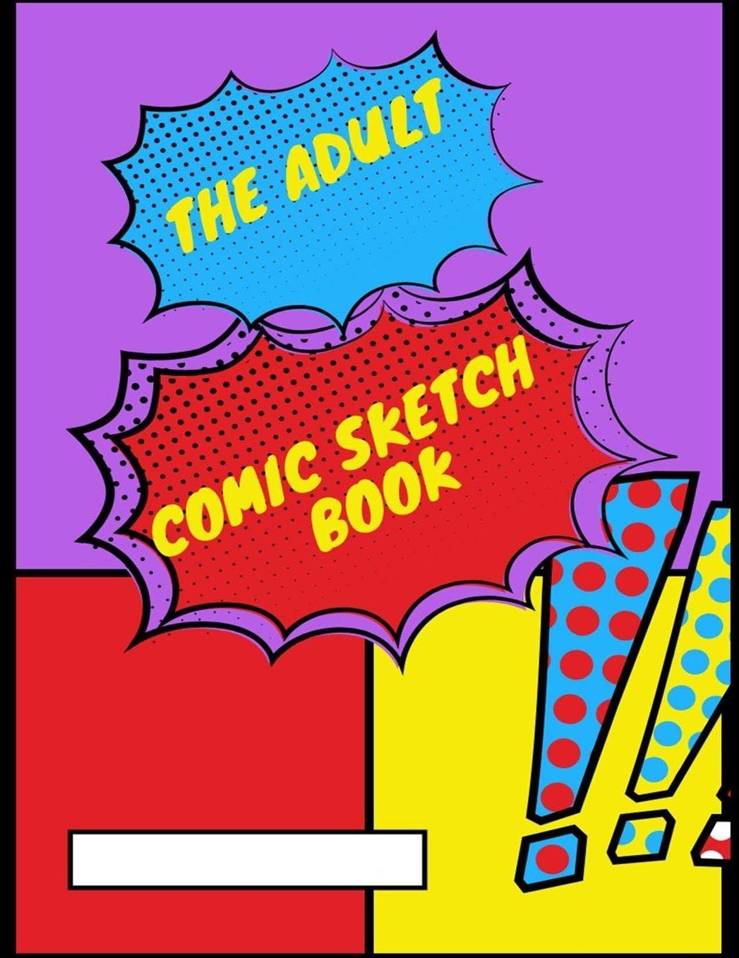 The Adult Comic Sketch Book: A Blank Comic Book to Develop Courage and Transform the Way We Live, Love, and Lead