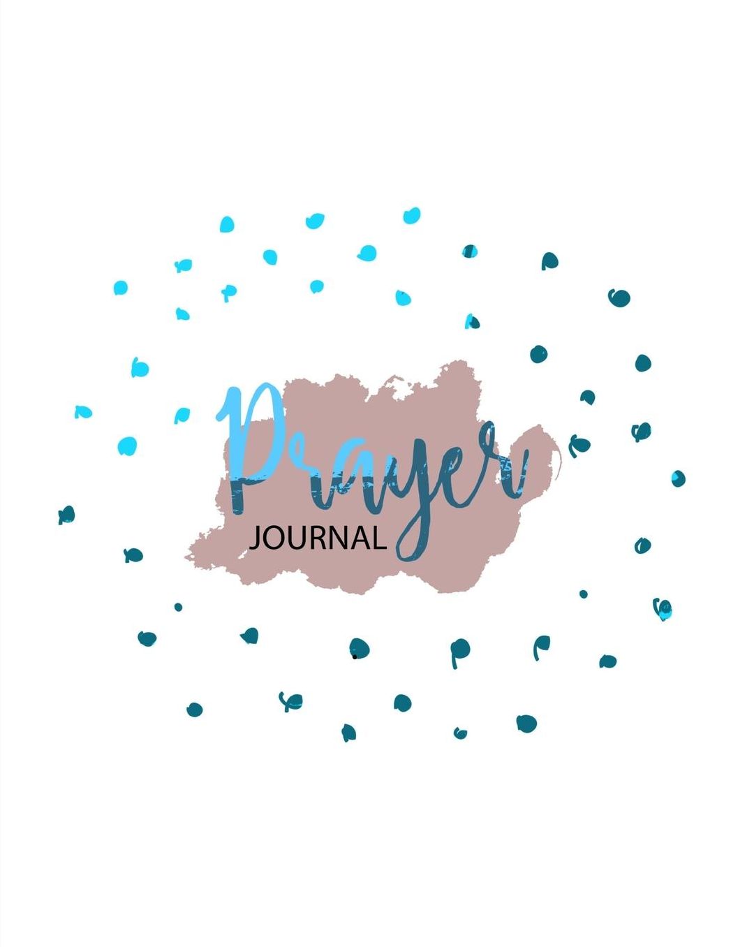 Prayer Journal: 4 Month Daily Prompts Journal For Prayer & Gratitude That Will Help Connect You With God & The Bible