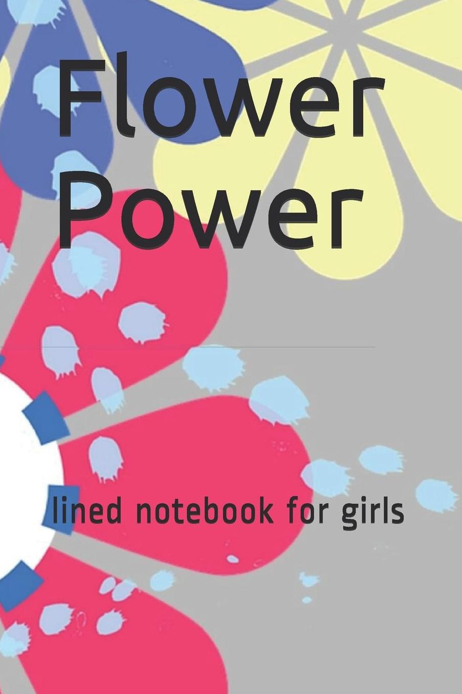 Flower Power: lined notebook for girls