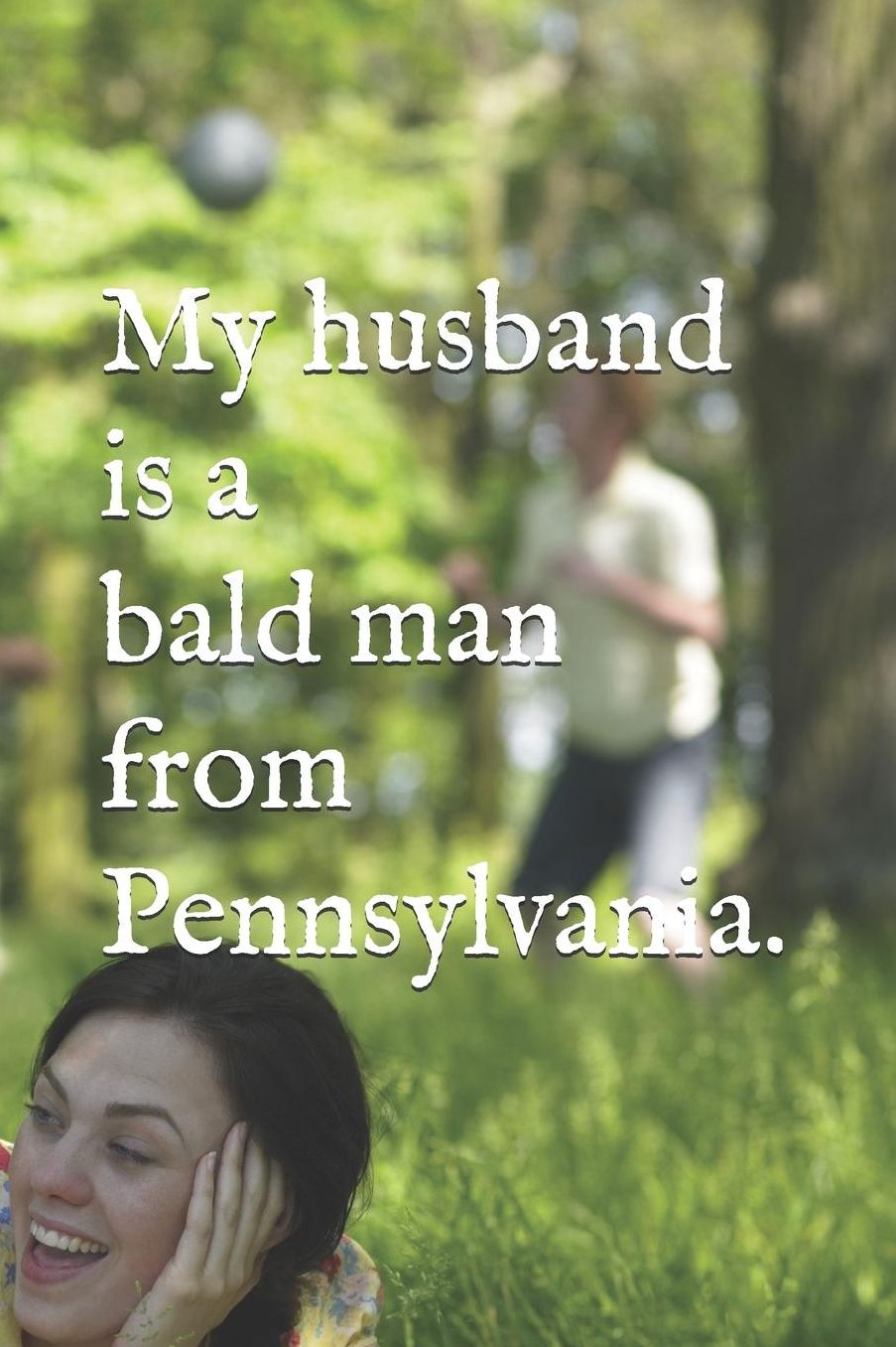 My husband is a bald man from Pennsylvania.: 6 x 9, 100 page Lined Notebook, Humorous Gift for A loving wife