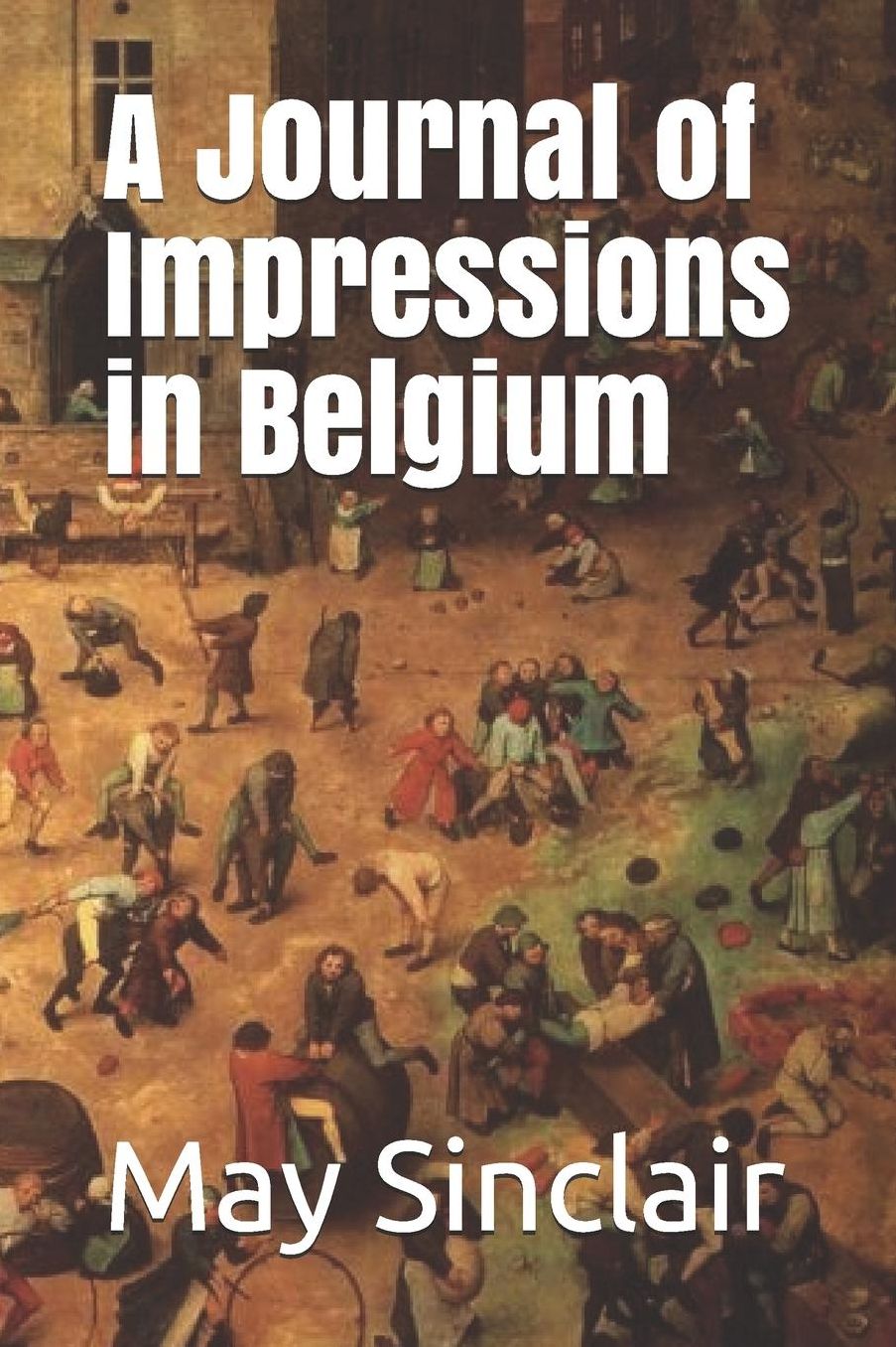 A Journal of Impressions in Belgium