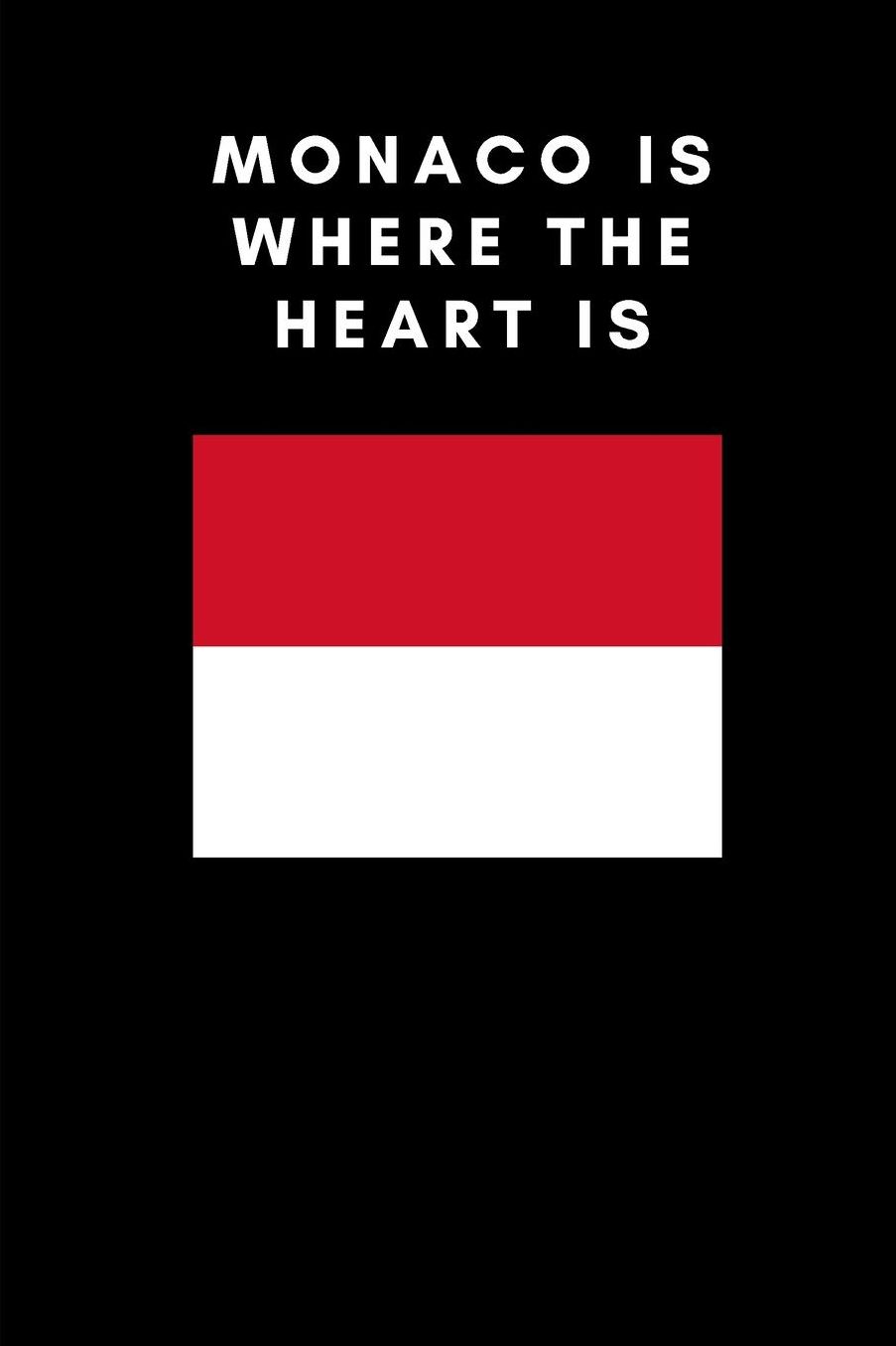 Monaco Is Where the Heart Is: Country Flag A5 Notebook to write in with 120 pages