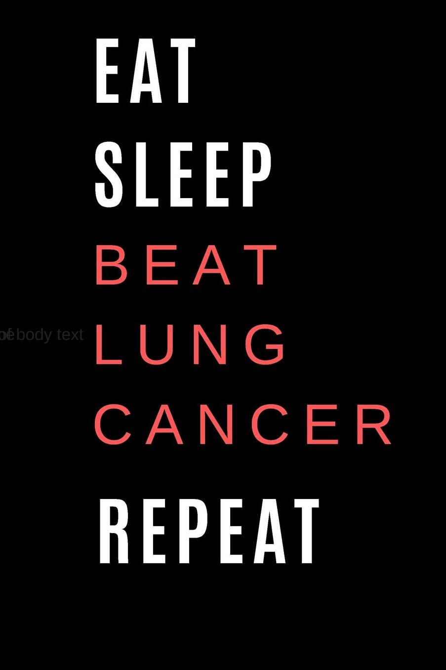 Eat Sleep Beat Lung Cancer Repeat: 6ï¿½9 120 pages ruled journal, lung cancer journal best lung cancer survivor gifts