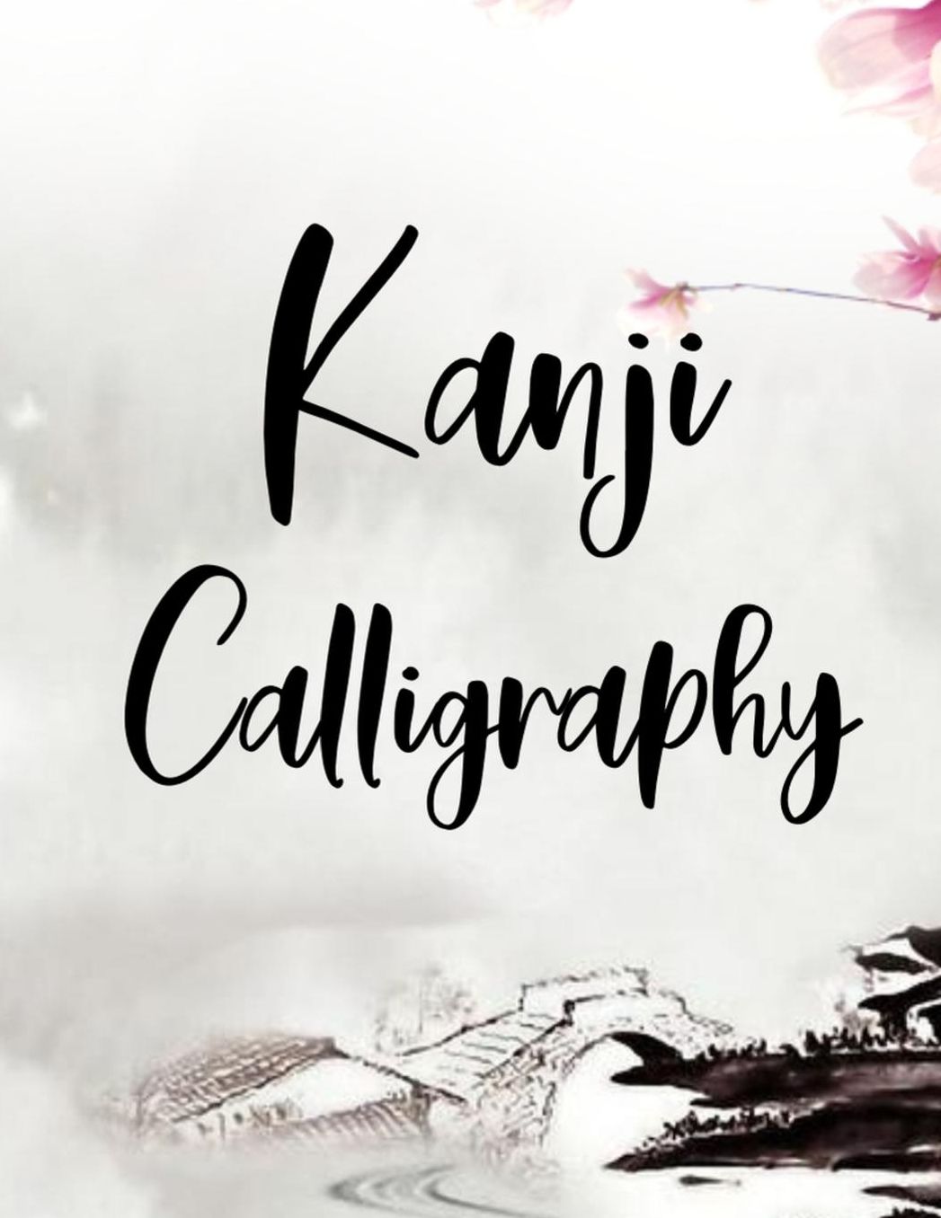 Kanji Calligraphy: Kanji Look and Learn Japanese Writing Practice Book