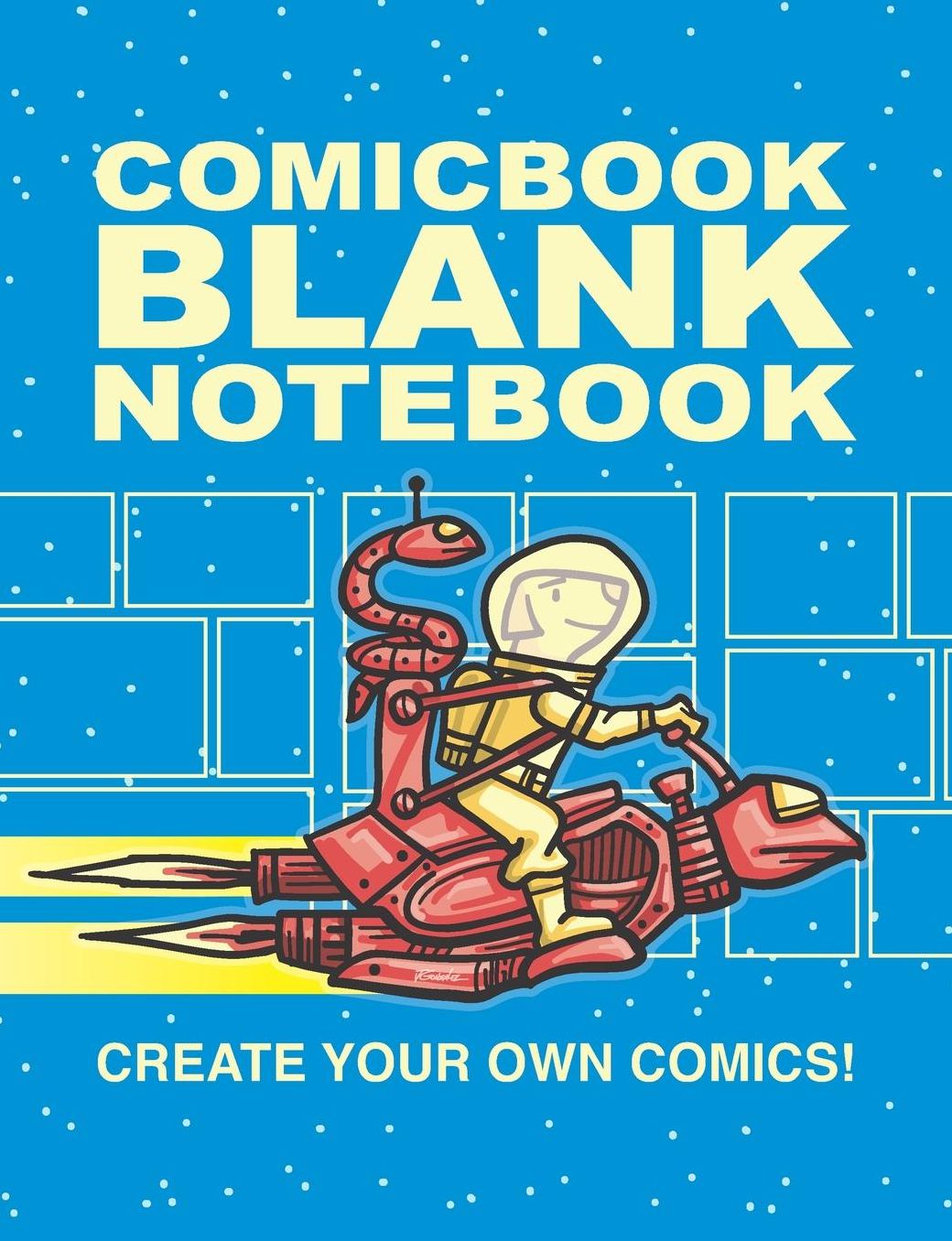 Comic Book Blank Notebook Create Your Own Comics!: A Notebook For Journaling All Those Fun Comic Strip Ideas