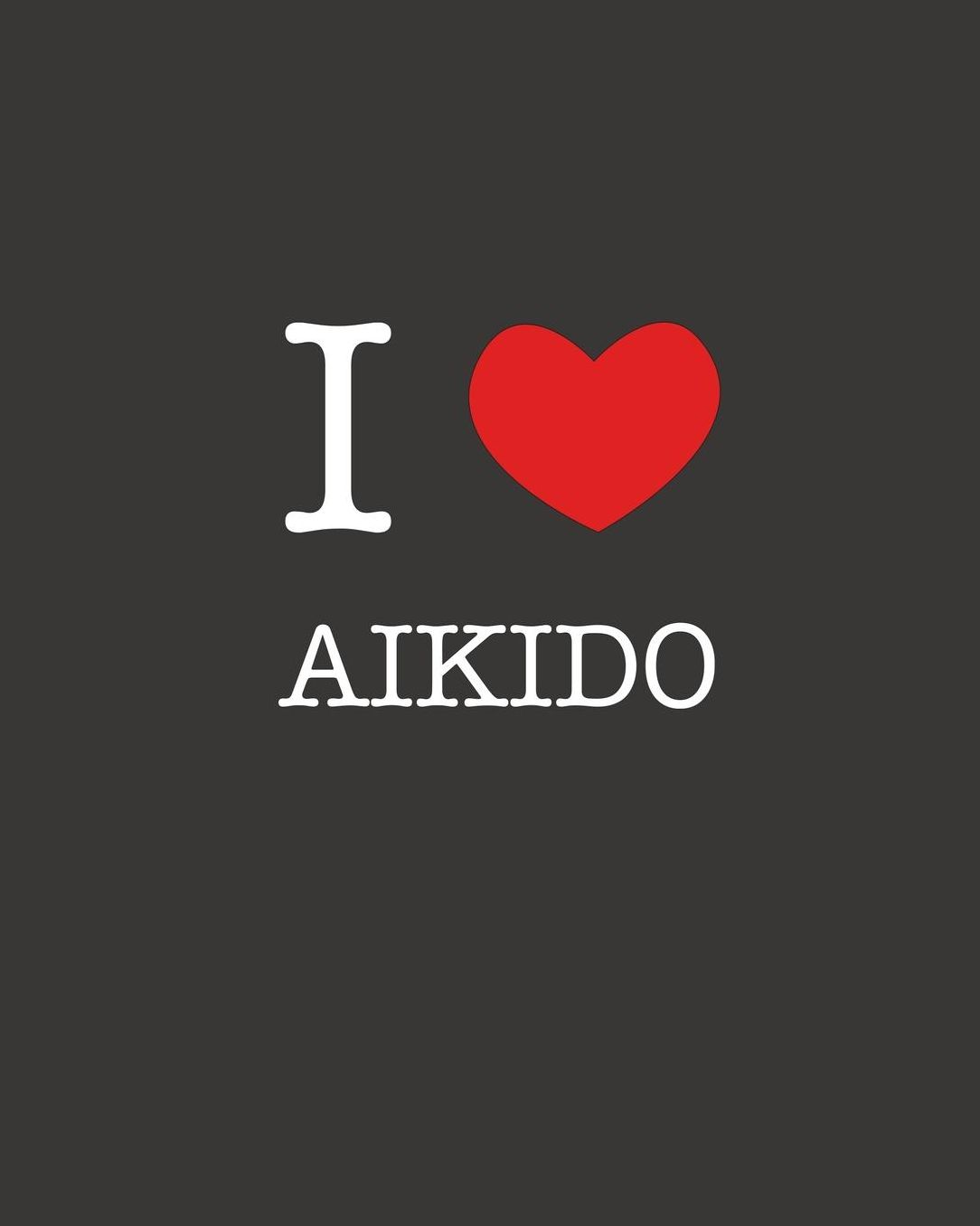 I Love Aikido: Journal & Ruled Notebook for Girls & Boys: Martial Arts Diary, Wide Ruled Composition Lined Pages 8 x 10