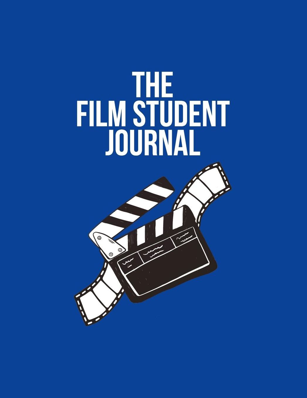The Film Student Journal: Film And Movie Critic Logbook - Great Gift For The Cinephile And Filmaholic